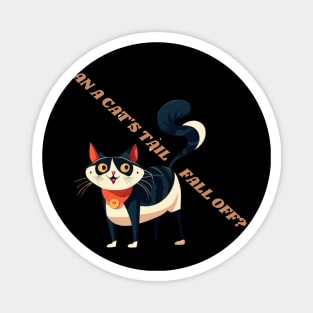 Can a Cat's Tail Fall Off? Funny Cat Quote Magnet